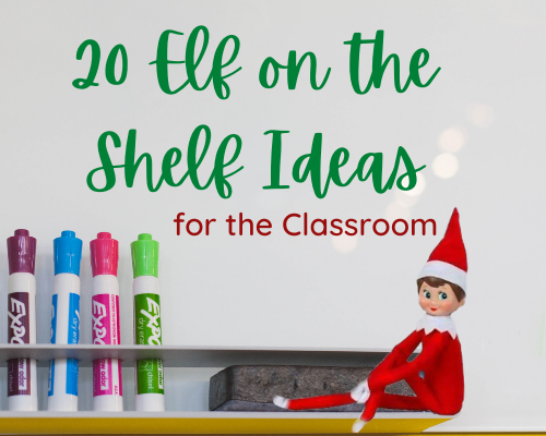 20 Fun And Easy Classroom Elf On The Shelf Ideas — The Real-Life Teacher